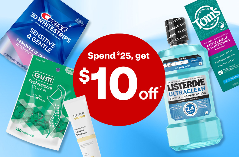 Spend $25, get $10 off. Crest 3-D Whitestrips, GUM floss picks, Listerine and  Tom's toothpaste