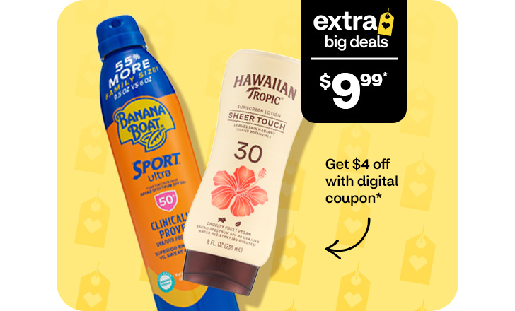 Extra big deals, $9.99. Pague $4 menos con un cupón digital. Banana Boat and Hawaiian Tropic.