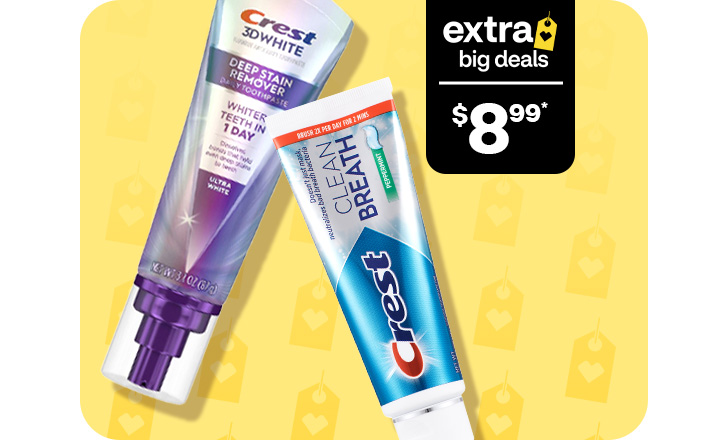 Extra big deals, $8.99. Crest 3D White Deep Stain and Clean Breath toothpastes