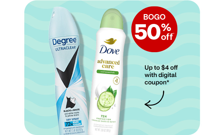 Buy 1, get 1 50% off. Up to $4 off with digital coupon. Degree Ultraclear and Dove Advanced Care antiperspirants
