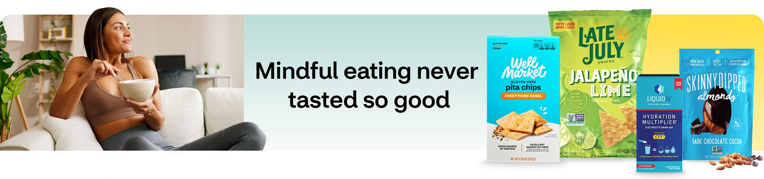 Mindful eating never tasted so good. Late July Jalapeño Lime Tortilla Chips, Liquid I.V. Hydration Multiplier, Skinny Dipped almonds