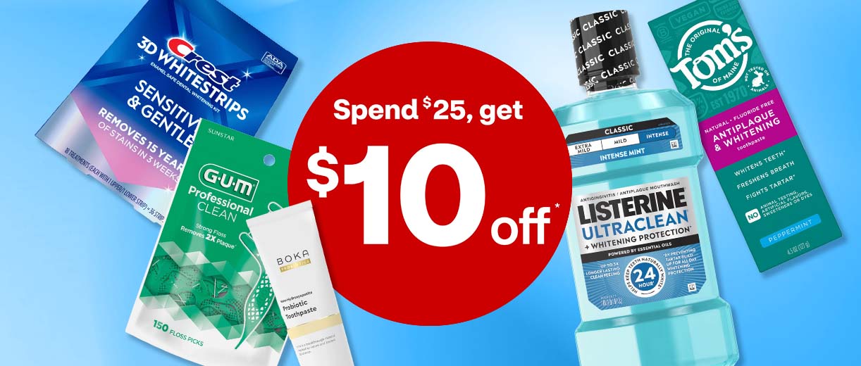 Spend $25, get $10 off. Crest 3-D Whitestrips, GUM floss picks, Listerine and  Tom's toothpaste