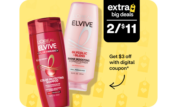 L’Oréal Paris Elvive shampoo and conditioner. Extra Big Deals, 2 for $11. Get $3 off with digital coupon.