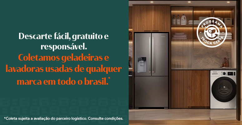 Brastemp Troca Certa: desconto e descarte de eletrodoméstico