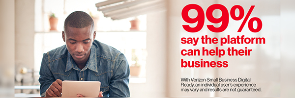 99% say the platform can help their business. With Verizon Small Business Digital Ready, an individual user's experience may vary and results are not guaranteed.