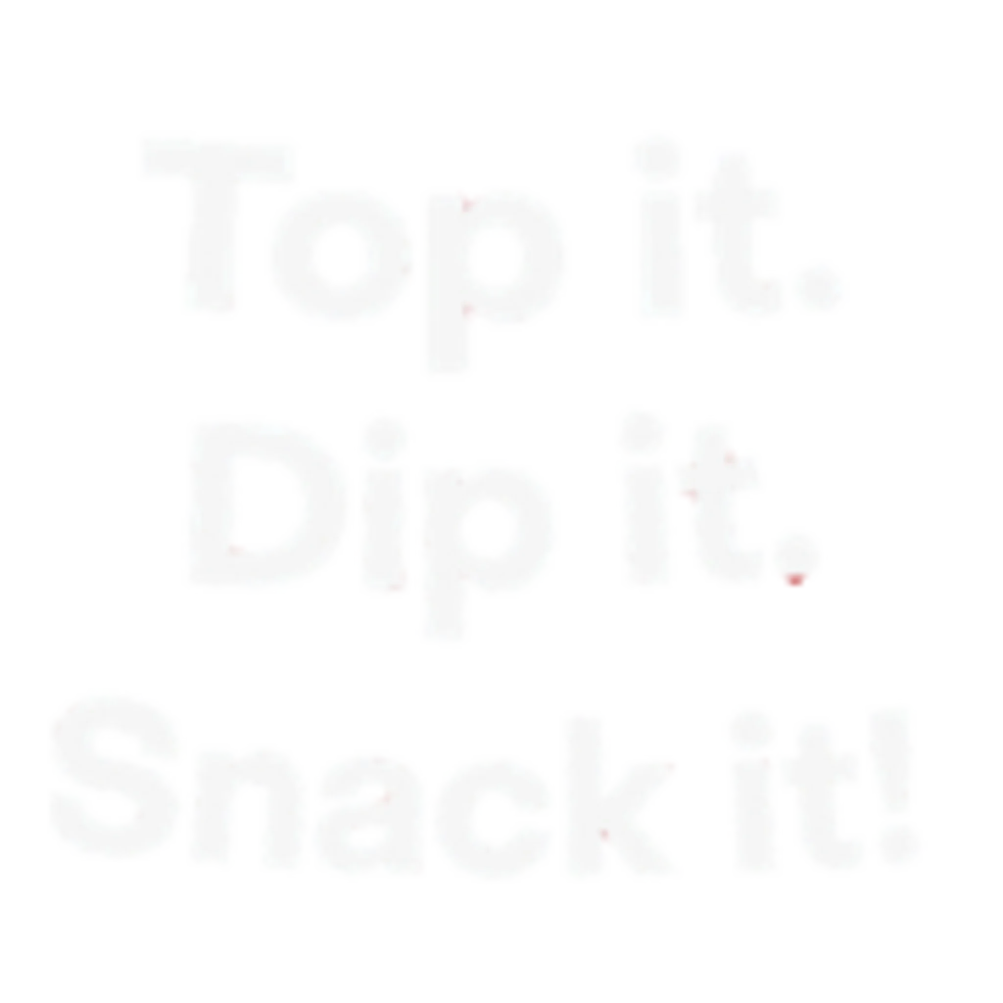 //images.ctfassets.net/qifm0zg3y057/6dzl4FkkMSlE44KZiG5trp/2c26ce1cb148f1b22274fa563a948040/Top_it_dip_it_snack_it.png1