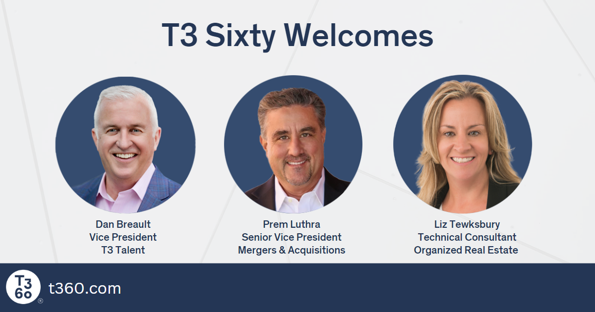 T3 Sixty Expands Roster with New Leaders in M&A, Organized Real Estate and Executive Recruiting