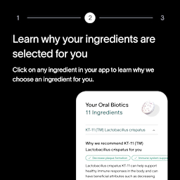 A black box with text that informs customers to learn why Viome’s personalized oral healthcare ingredients are selected, paired with a smartphone screen showing the an ingredient list for a customer’s oral biotics