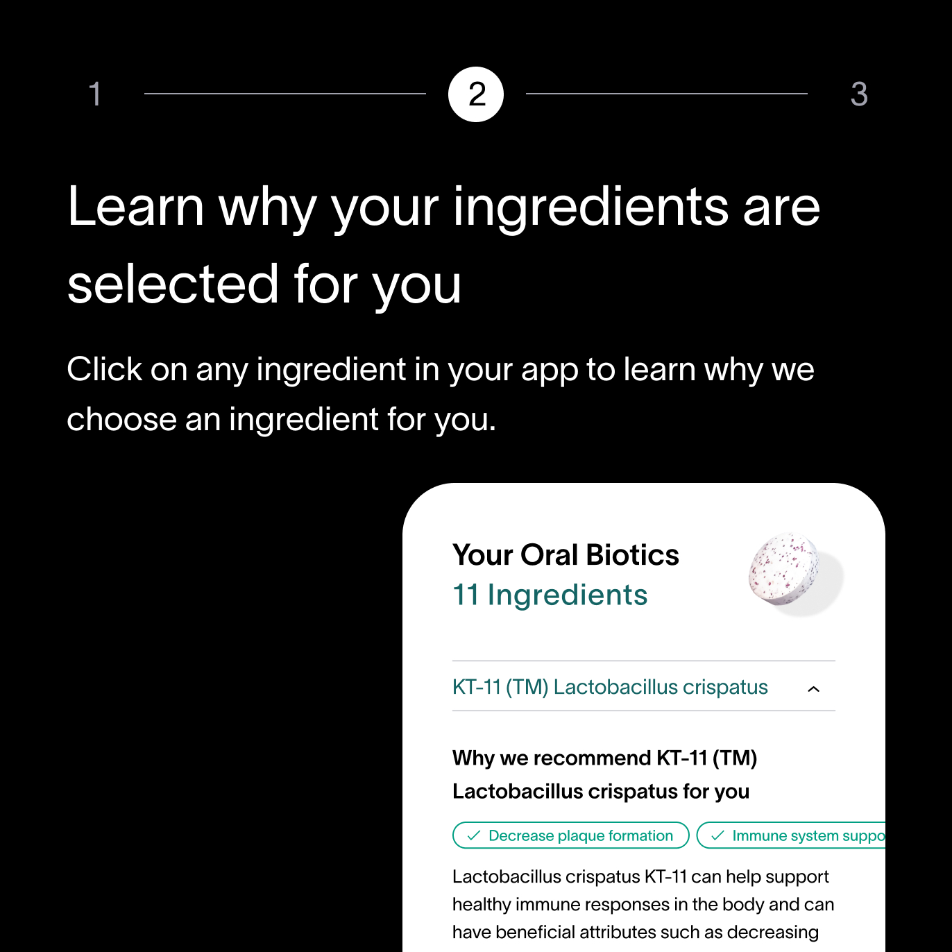 A black box with text that informs customers to learn why Viome’s personalized oral healthcare ingredients are selected, paired with a smartphone screen showing the an ingredient list for a customer’s oral biotics