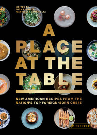 A Place at the Table: New American Recipes from the Nation's Top Foreign-Born Chefs