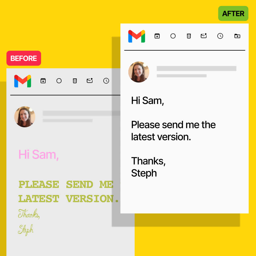 Example of a badly formatted email with text that is hard to read, and an example where the text is clear and easy to read