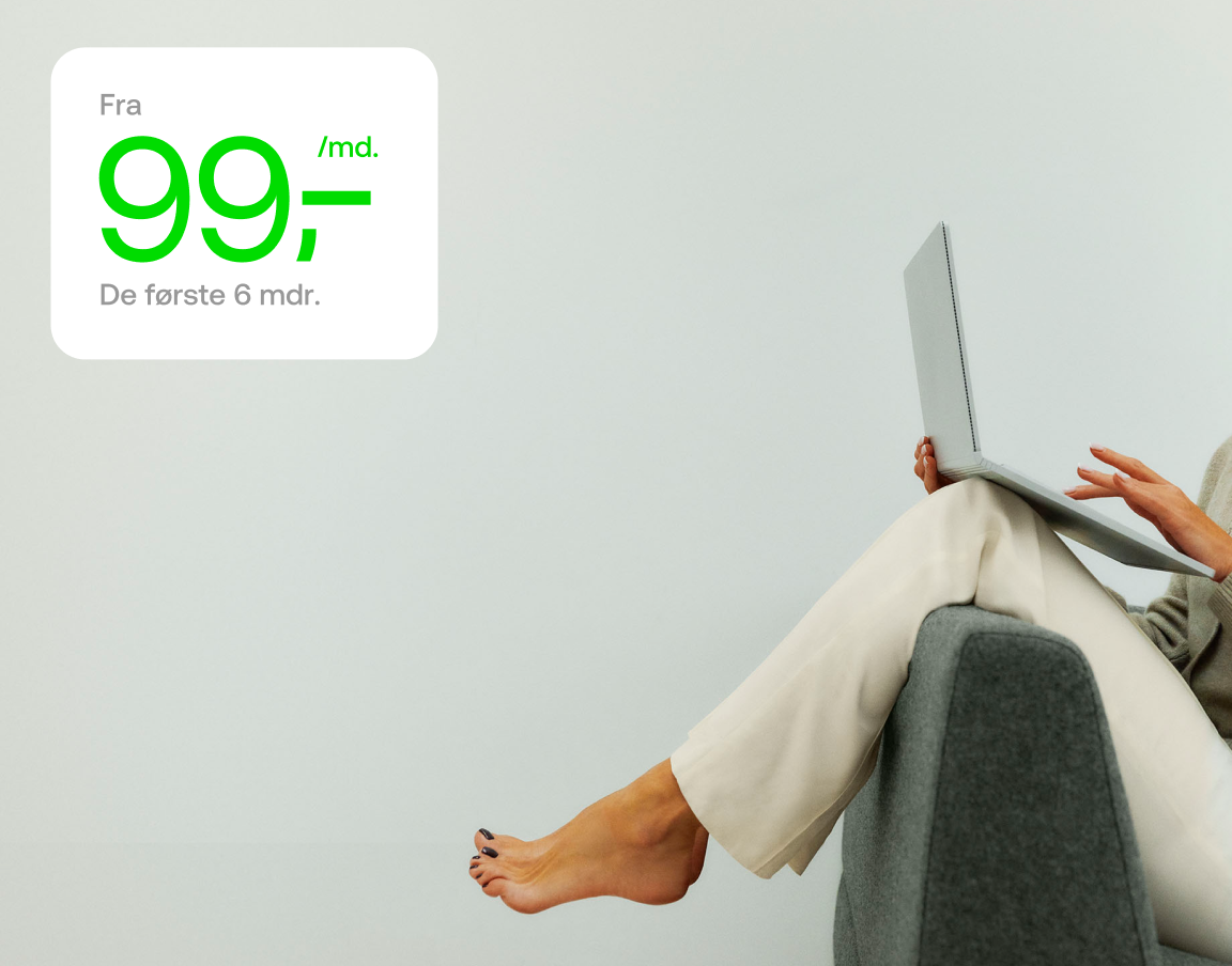 Fra 99 kr./md. de første 6 mdr.