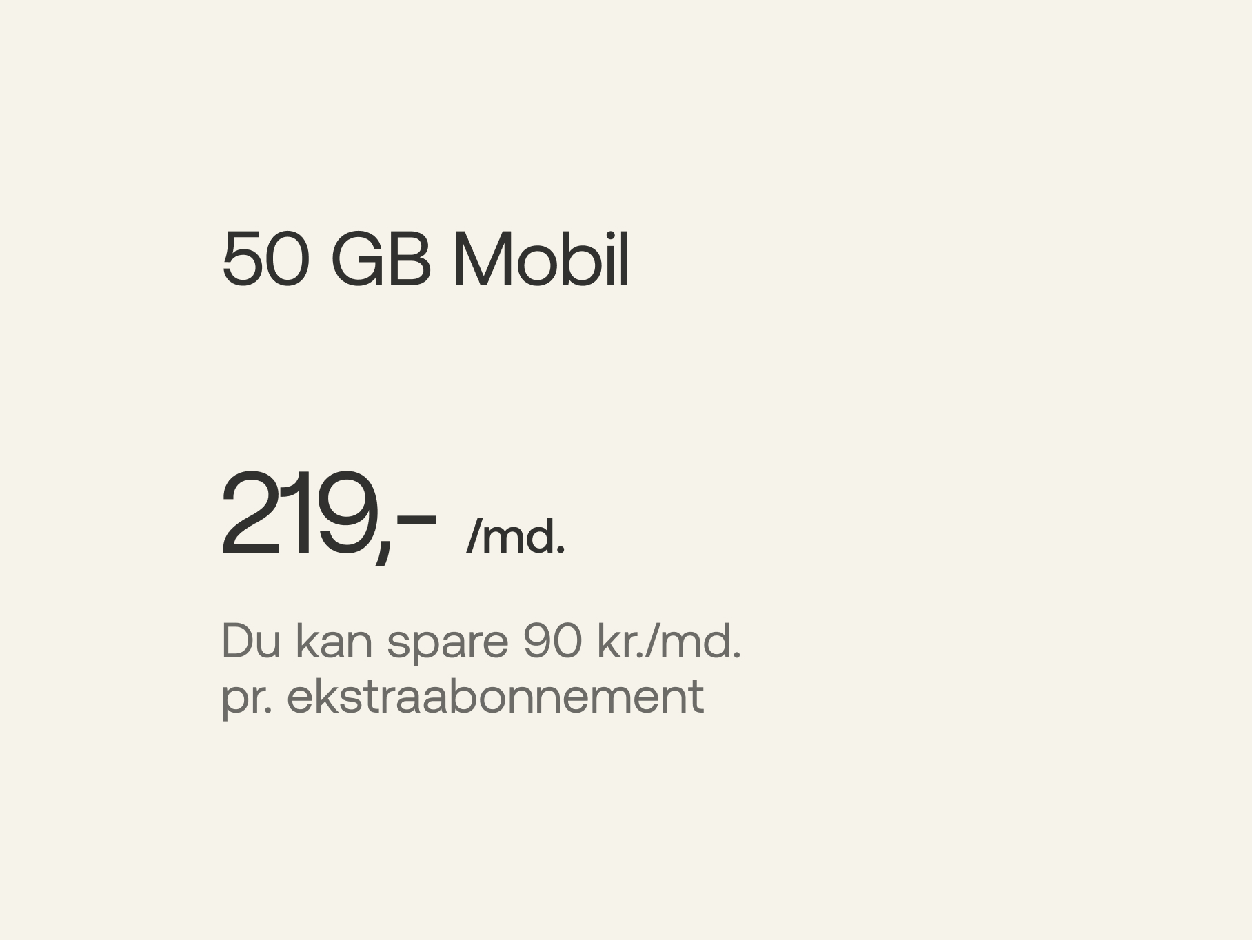 50 GB Mobil - 219 kr./md., du kan spare 90 kr./md. pr. ekstraabonnement