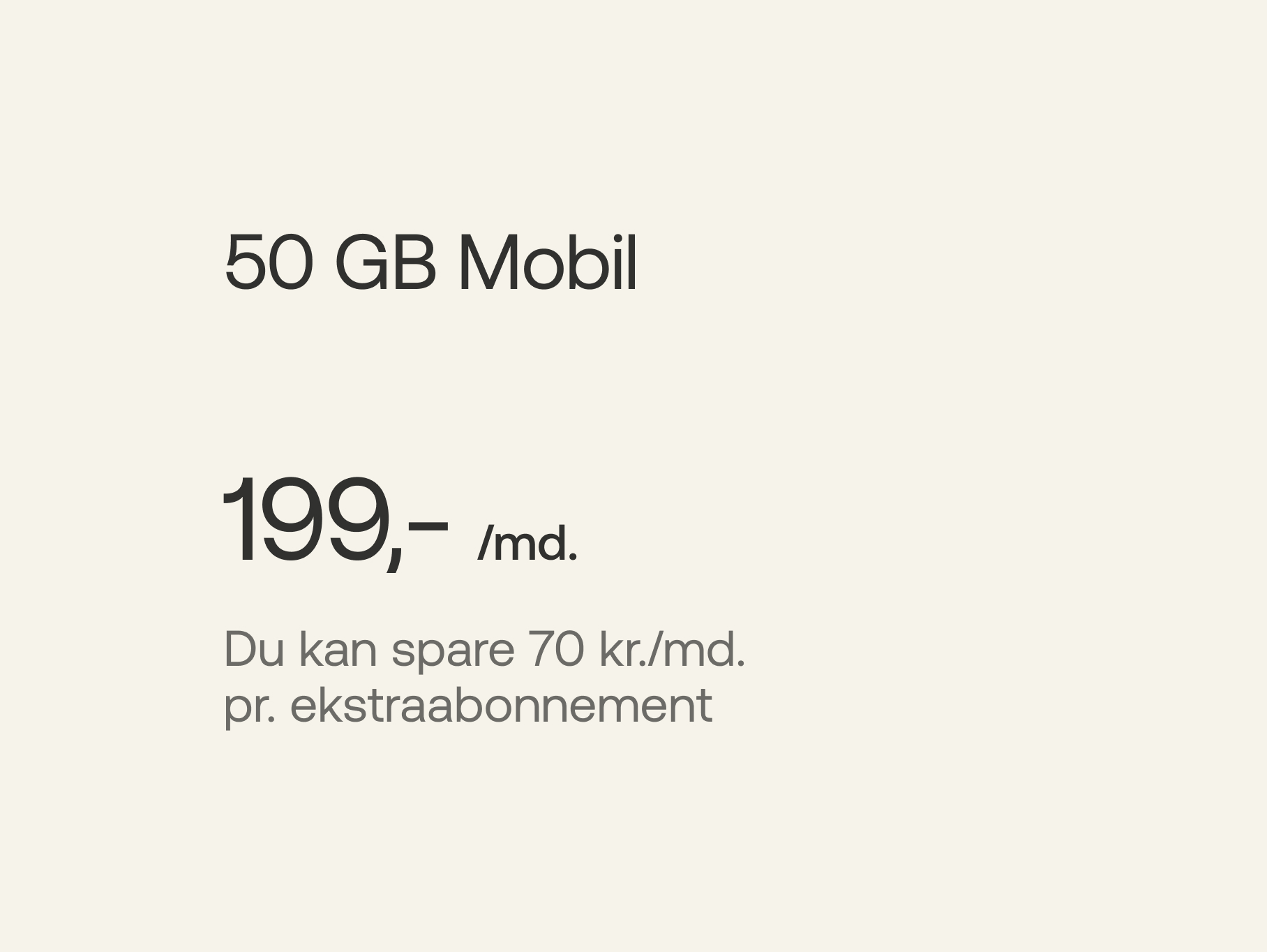 50 GB Mobil - 199 kr./md., du kan spare 70 kr./md. pr. ekstraabonnement