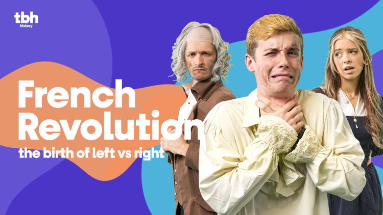 TBH History French Revolution Part 1: The Birth of Left vs. Right