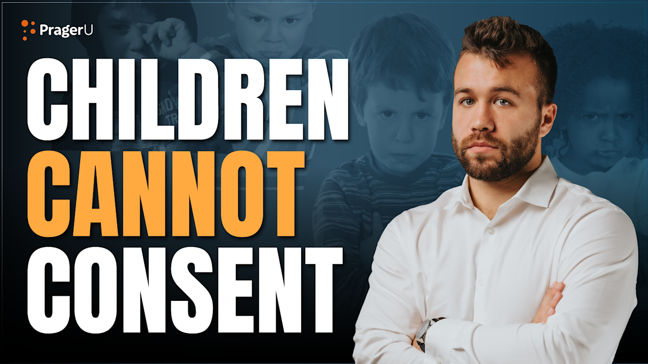 Children Cannot Consent | PragerU
