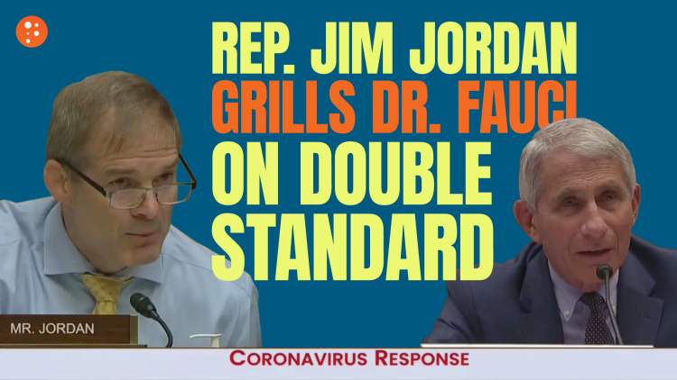Rep. Jim Jordan Grills Dr. Fauci on Double Standard