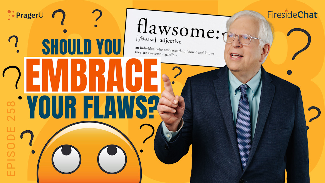 Ep. 258 — Should You Embrace Your Flaws? PragerU