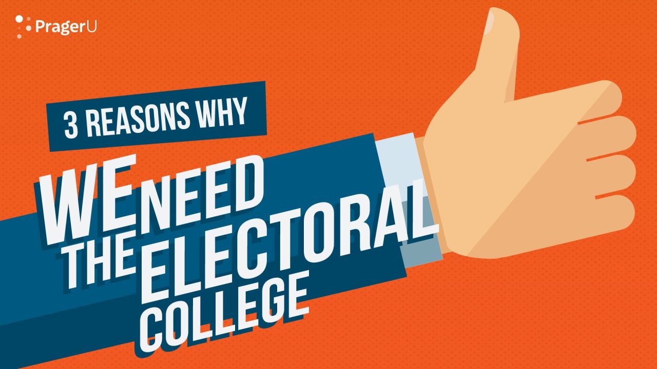 3 Reasons We Need The Electoral College Prageru 