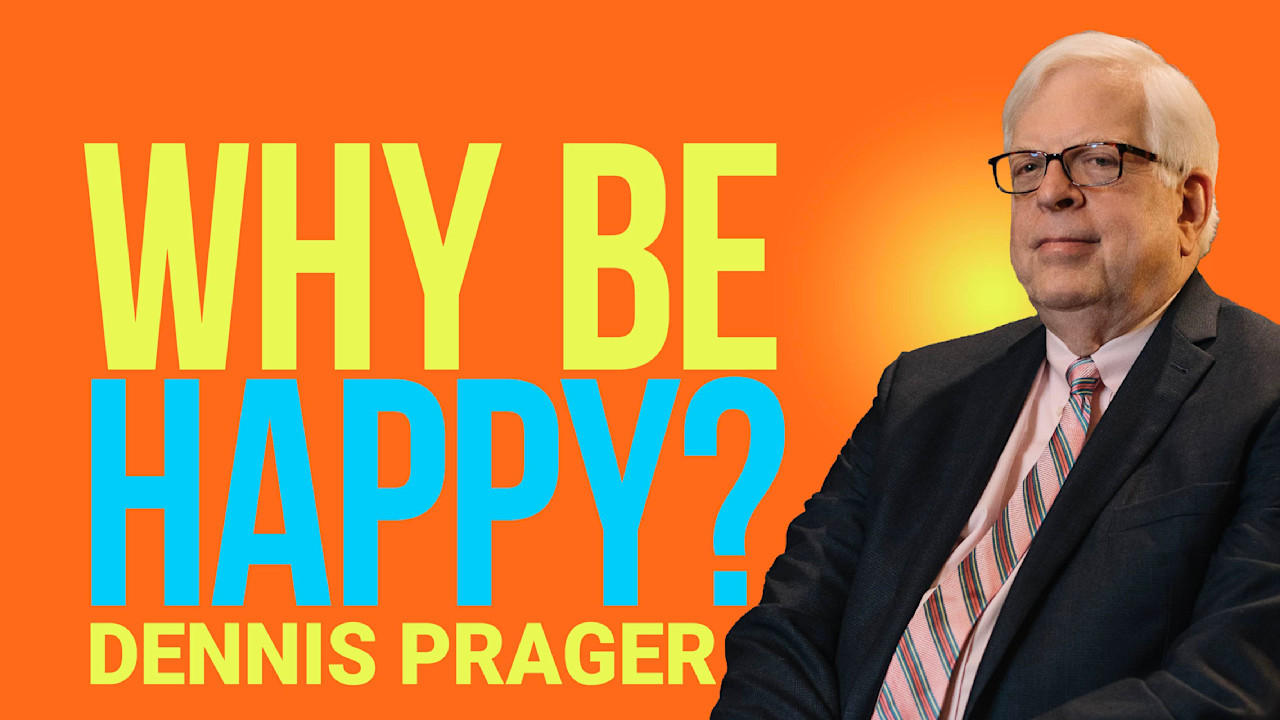 Why Be Happy? | PragerU