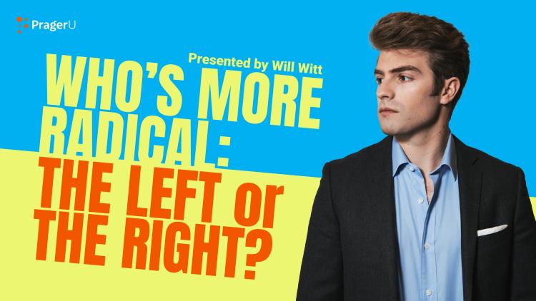 Who's More Radical: The Left or the Right?