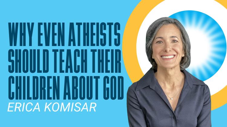 Why Even Atheists Should Teach Their Children about God