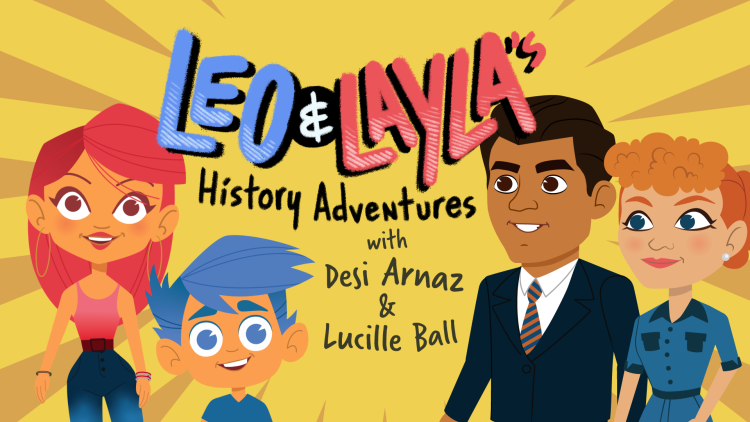 Leo & Layla's History Adventures with Desi Arnaz & Lucille Ball