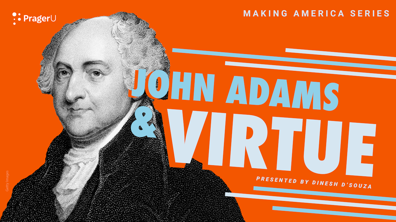 John Adams and Virtue Making America PragerU