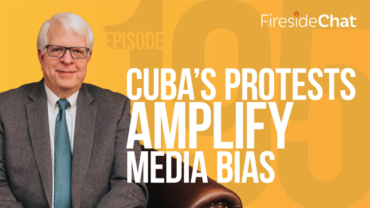 Ep. 195 — Cuba's Protests Amplify Media Bias