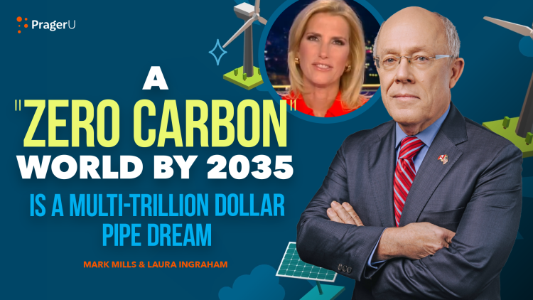 A “Zero Carbon” World by 2035 Is a Multi-Trillion Dollar Pipe Dream