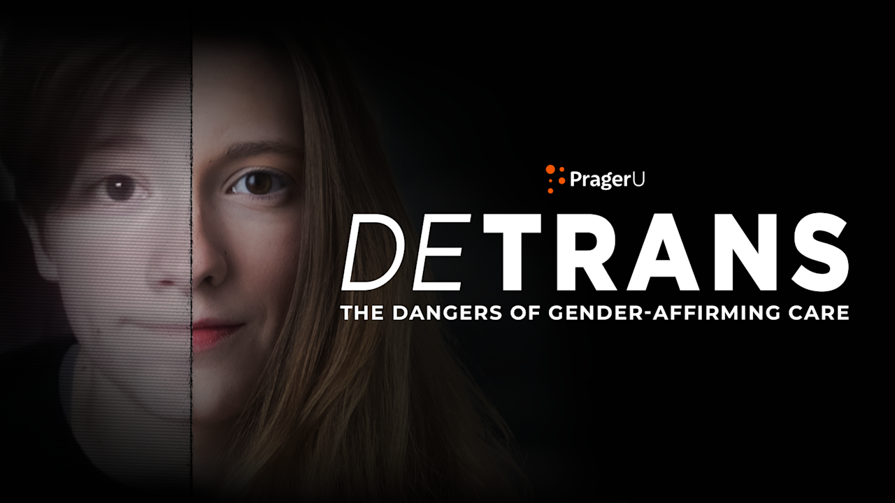 DETRANS: The Dangers of Gender-Affirming Care | PragerU
