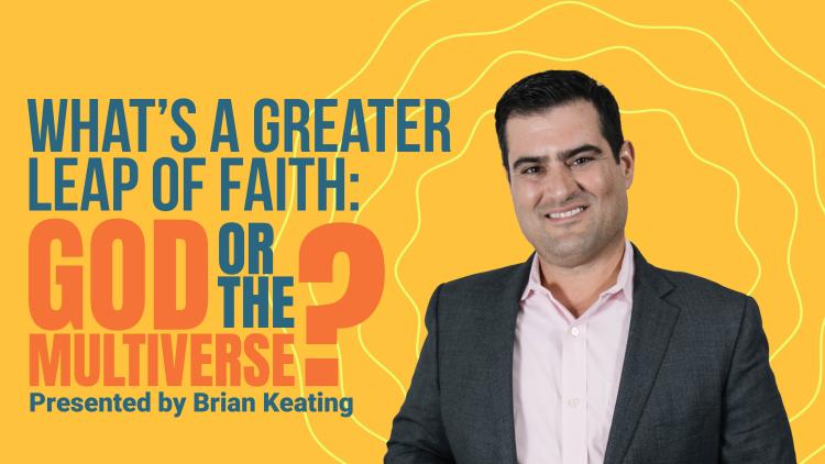 What's a Greater Leap of Faith: God or the Multiverse?