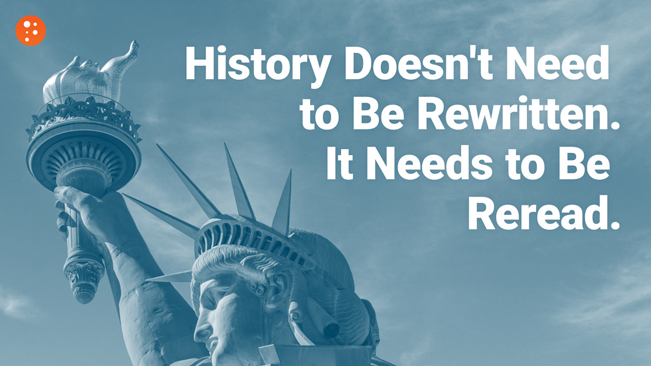 History Doesn't Need to Be Rewritten. It Needs to Be Reread. PragerU