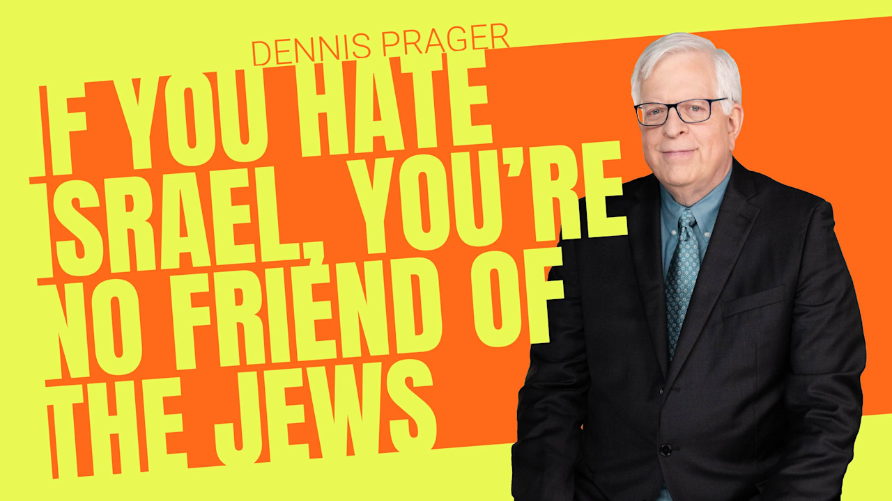 If You Hate Israel, You're No Friend of the Jews | PragerU