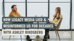 How Legacy Media Lied and Misinformed Us for Decades with Ashley Rindsberg