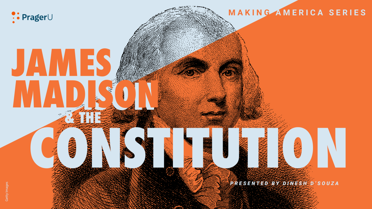 James Madison and the Constitution Making America PragerU