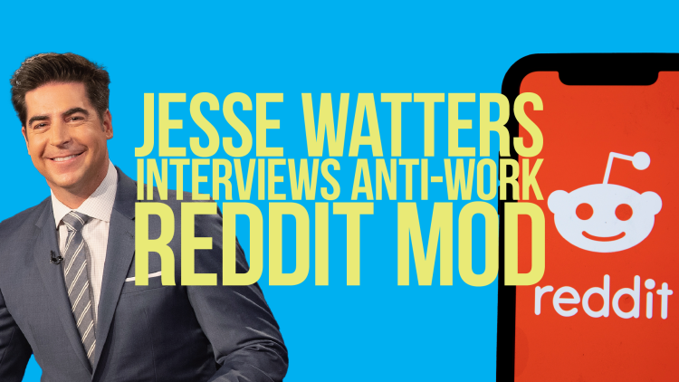 Jesse Watters Interviews “Anti-work” Reddit Moderator