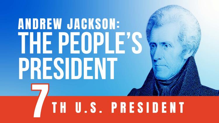 Andrew Jackson: The People’s President