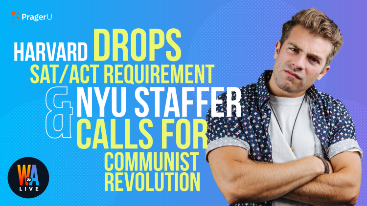 Harvard Drops SAT/ACT Requirement & NYU Staffer Wants Communist Revolution: 12/17/2021