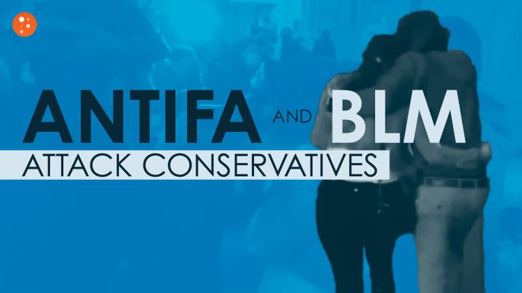 Antifa and BLM Attack Conservatives