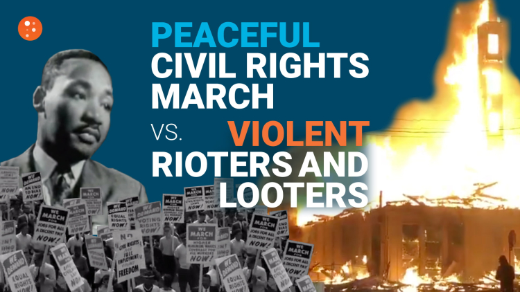 Peaceful Civil Rights March vs. Violent Rioters and Looters