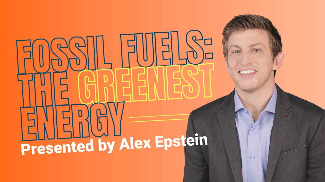 Fossil Fuels: Greener than You Think | PragerU