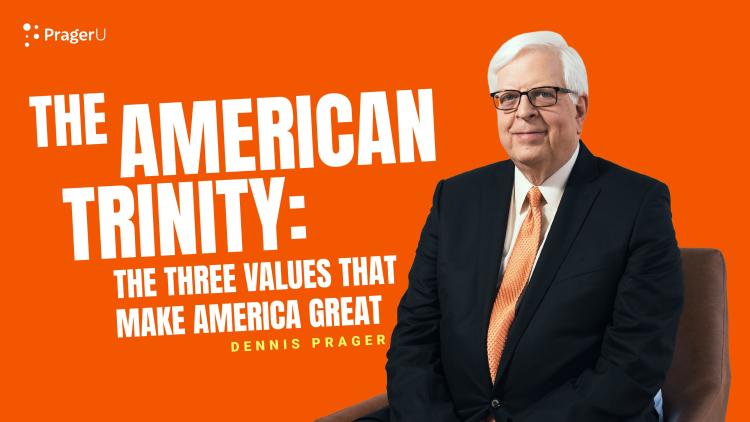 The American Trinity: The Three Values that Make America Great