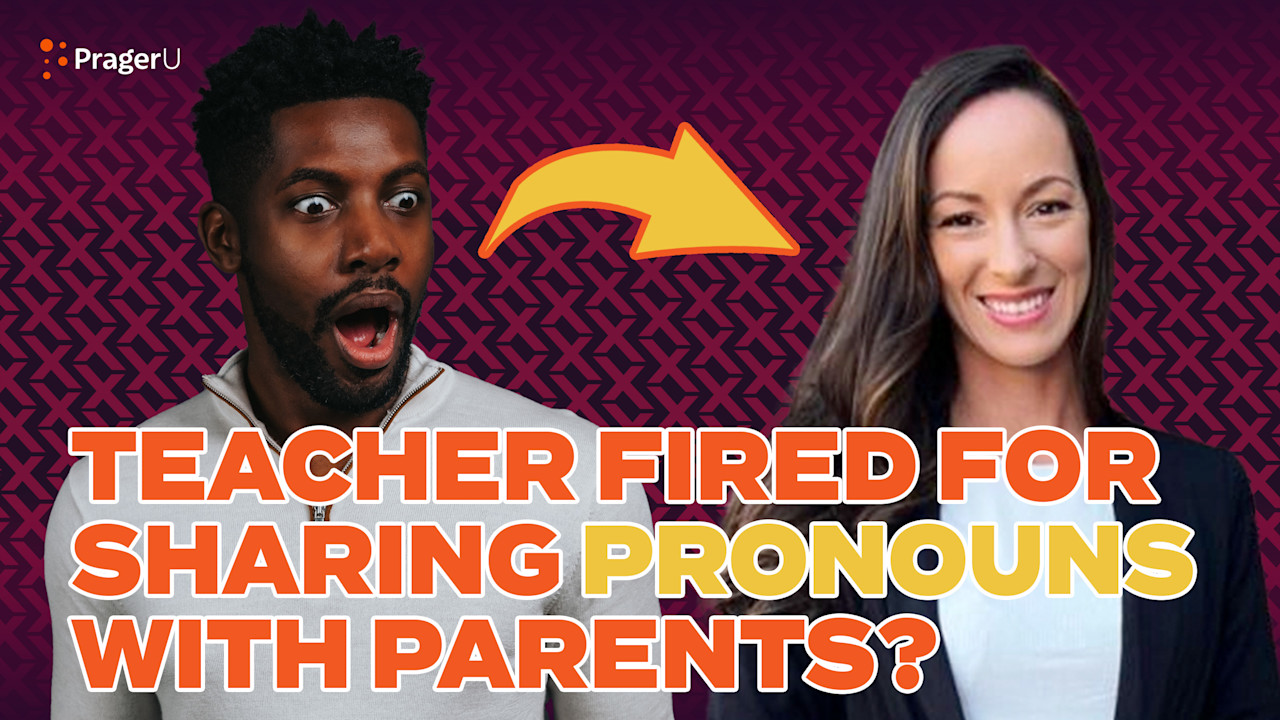 This Teacher Was Fired for Not Hiding Pronouns from Parents? PragerU