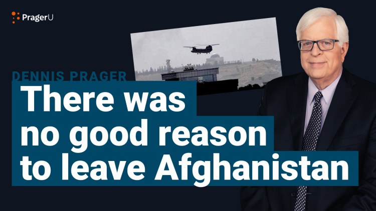 There Was No Good Reason to Leave Afghanistan 