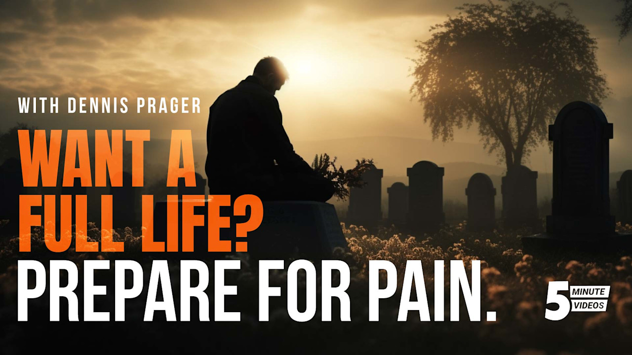 Want a Full Life? Prepare for Pain. | PragerU