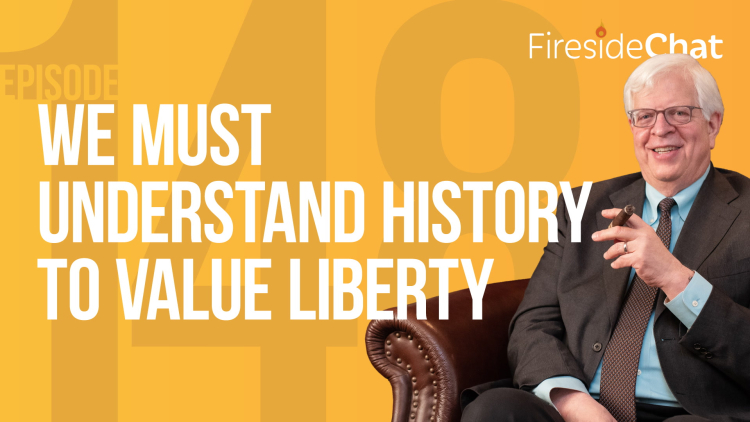 Ep. 148 — We Must Understand History To Value Liberty