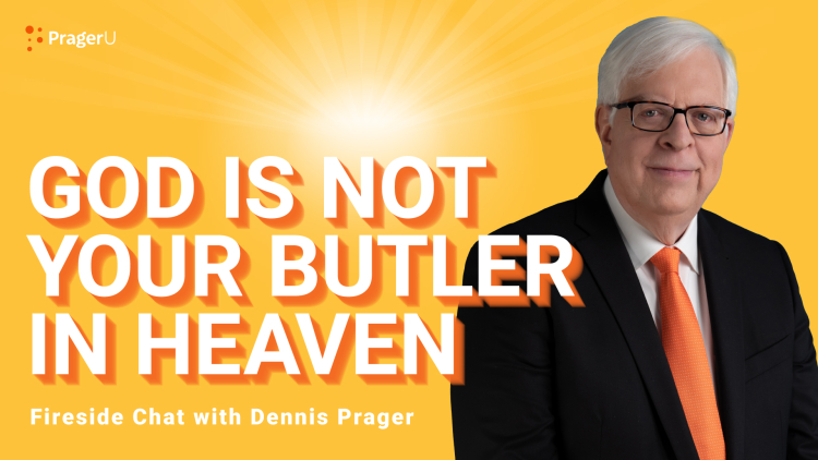 God Is Not Your Butler in Heaven
