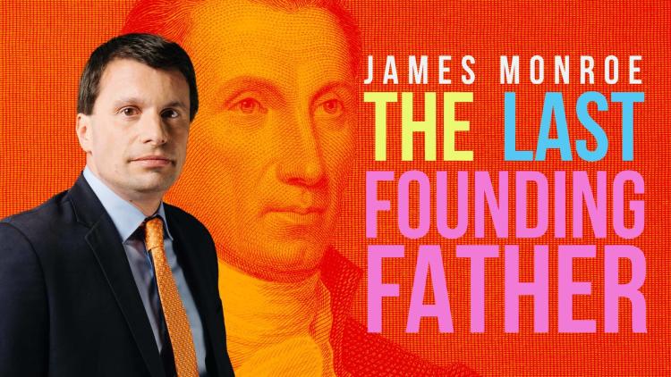 James Monroe: The Last Founding Father
