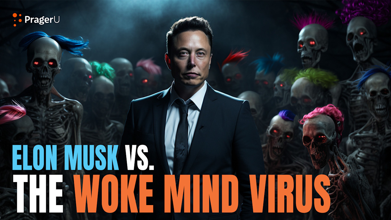 Elon Musk vs. The Woke Mind Virus PragerU Elon Musk vs. The Woke Mind Virus PragerU